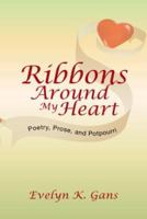 Ribbons Around My Heart: Poetry, Prose, and Potpourri 1425755925 Book Cover