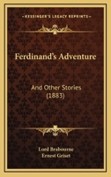 Ferdinand's Adventure: And Other Stories 1164644661 Book Cover