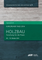 Karlsruher Tage 2014 - Holzbau : Forschung fuer die Praxis, Karlsruhe, 09. Oktober - 10. Oktober 2014 3731502674 Book Cover
