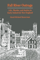 Fall River Outrage: Life, Murder, and Justice in Early Industrial New England 0812212223 Book Cover