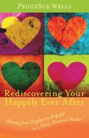 Rediscovering Your Happily Ever After: Moving from Hopeless to Hopeful as a Newly Divorced Mother 0825439302 Book Cover