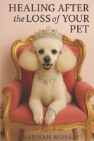Healing After The Loss of Your Pet B0F9XNNRFM Book Cover