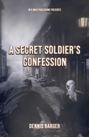 A Secret Soldier's Confession 1662960018 Book Cover