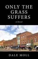Only the Grass Suffers: A Novel 1643887858 Book Cover