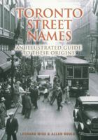 Toronto Street Names: An Illustrated Guide to Their Origins 1552093867 Book Cover