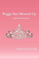 Peggy Sue Messed Up . . . and Other Poems 1542580730 Book Cover