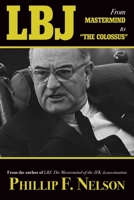 LBJ: From Mastermind to "The Colossus" 1628736925 Book Cover