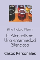 El Alcoholismo. Una enfermedad Silenciosa: Casos Personales (Temas de Ayuda Social) B08WP9GJ3J Book Cover