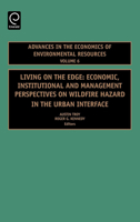 Living on the Edge, Volume 6: Economic, Institutional and Management Perspectives on Wildfire Hazard in the Urban Interface (Advances in the Economics of Resources) 0080453279 Book Cover