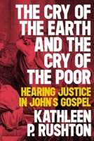 The Cry of the Earth and the Cry of the Poor : Preaching Justice in John's Gospel 0334059054 Book Cover
