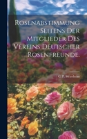 Rosenabstimmung Seitens Der Mitglieder Des Vereins Deutscher Rosenfreunde. 1021863122 Book Cover