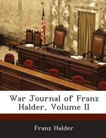 War Journal of Franz Halder, Volume II 1288608993 Book Cover