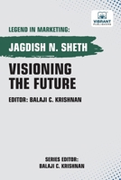 Visioning the Future (Legend in Marketing) 1636512593 Book Cover