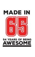 Made In 65 54 Years Of Being Awesome: Made In 65 54 Years Of Awesomeness Notebook - Happy 54th Birthday Being Awesome Anniversary Gift Idea For 1965 Young Kid Boy or Girl! Doodle Diary Book From Dad M 109570446X Book Cover