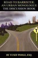 Road to Barrister: An Urban Monologue: The Discussion Book (Student Copy): The Discussion Book 1477558756 Book Cover