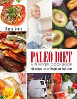 Paleo Diet Air Fryer Cookbook: 250 Recipes to Lose Weight and Feel Great 1985806142 Book Cover