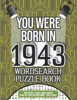 You Were Born In 1943 Wordsearch Puzzle Book: A 1943 Birthday Gift B08JF5KLHR Book Cover