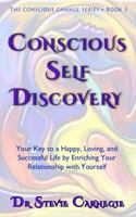 Conscious Self-Discovery: Your Key to a Happy, Loving, and Successful Life by Enriching Your Relationship with Yourself (Conscious Change Series) 1764061195 Book Cover