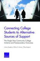 Connecting College Students to Alternative Sources of Support: The Single Stop Community College Initiative and Postsecondary Outcomes 0833096915 Book Cover