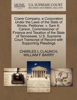 Crane Company, a Corporation Under the Laws of the State of Illinois, Petitioner, v. Sam K. Carson, Commissioner of Finance and Taxation of the State ... of Record with Supporting Pleadings 1270349457 Book Cover