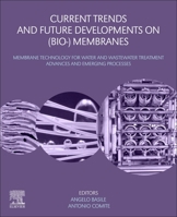 Current Trends and Future Developments on Bio-Membranes: Membrane Technology for Water and Wastewater Treatment - Advances and Emerging Processes 0128168234 Book Cover