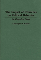 The Impact of Churches on Political Behavior: An Empirical Study (Contributions in Political Science) 0313287570 Book Cover