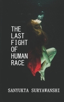 THE LAST FIGHT OF HUMAN RACE B085KT94VX Book Cover