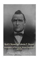 David S. Maynard and Catherine T. Maynard: Biographies of Two of the Oregon Immigrants of 1850 1540765768 Book Cover