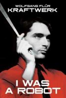 Kraftwerk: I Was a Robot 186074320X Book Cover