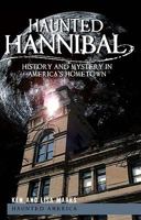 Haunted Hannibal: History and Mystery in America's Hometown 1609490444 Book Cover
