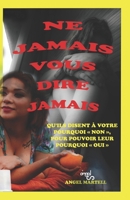 NE JAMAIS VOUS DIRE JAMAIS: QU'ILS DISENT À VOTRE POURQUOI « NON », POUR POUVOIR LEUR POURQUOI « OUI » (Cambiando el mundo / Change the world) B09JJ7D7D3 Book Cover