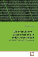 Die Produktions- datenerfassung in Industriebetrieben: Grundlagen - Auswahl - Umsetzung 3639267982 Book Cover
