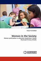 Women in the Society: Women participation in education leadership in Kenya Municipal Primary Schools 383836581X Book Cover