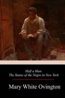 Half A Man: The Status Of The Negro In New York 1979404429 Book Cover