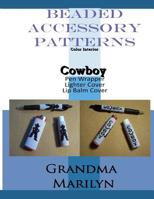Beaded Accessory Patterns: Cowboy Pen Wrap, Lip Balm Cover, and Lighter Cover 1095362151 Book Cover