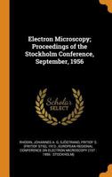 Electron Microscopy; Proceedings of the Stockholm Conference, September, 1956 1018595317 Book Cover