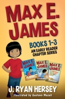 Max E. James: Books 1-3 An Early Reader Chapter Series B087SJ2Y25 Book Cover