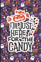 I’m Just here for the candy: College Ruled Lined Writing Notebook, 120 Pages (6x9 Journal) 1697093426 Book Cover