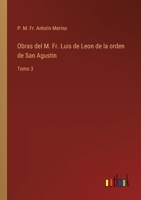 Obras del M. Fr. Luis de Leon de la orden de San Agustin: Tomo 3 3368111825 Book Cover