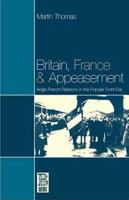 Britain, France and Appeasement: Anglo-French Relations in the Popular Front Era (Berg French Studies Series) 1859731929 Book Cover