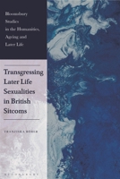 Transgressing Later Life Sexualities in British Sitcoms 1350473545 Book Cover
