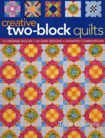 Creative Two Block Quilts: 12 Original Blocks, 20 Quilt Designs, Unlimited Combinations 1571207864 Book Cover