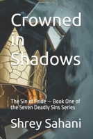 Crowned in Shadows: The Sin of Pride — Book One of the Seven Deadly Sins Series (The Sinbound Series) B0FN3TTSSK Book Cover