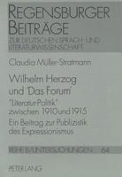 Wilhelm Herzog Und «Das Forum»: «Literatur-Politik» Zwischen 1910 Und 1915- Ein Beitrag Zur Publizistik Des Expressionismus 3631312407 Book Cover