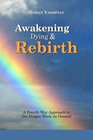 Awakening, Dying and Re-birth: A Fourth Way Approach to the deeper work on oneself 1976259770 Book Cover