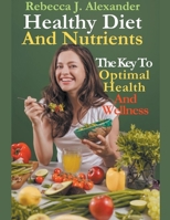 Healthy Diet And Nutrients: The Key To Optimal Health And Wellness B0CPBJDV1G Book Cover