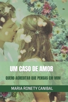 UM CASO DE AMOR: QUERO ACREDITAR QUE PENSAS EM MIM (Portuguese Edition) B08JDXBSY3 Book Cover