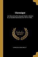 Chronique: Les Souvenirs de Jacques Gu�rin. Gen�ve & La Soci�t� Genevoise de 1815 � 1830... 1022591797 Book Cover