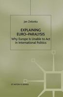 Explaining Euro-Paralysis: Why Europe Is Unable to ACT in International Politics 1349406406 Book Cover