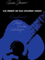Classic Guitar Technique, First Supplement (Slur, Ornament and Reach Development Exercises) (Shearer Series) 0898987024 Book Cover
